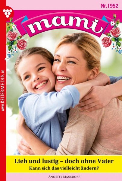 Lieb und lustig - doch ohne Vater (eBook, ePUB)