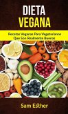 Dieta Vegana: Recetas Veganas Para Vegetarianos Que Son Realmente Buenas (eBook, ePUB)