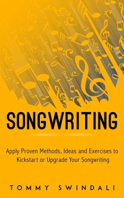 Cover Songwriting : Apply Proven Methods, Ideas and Exercises to Kickstart or Upgrade Your Songwriting (eBook, ePUB)