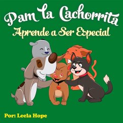 Pam la Cachorrita Aprende a Ser Especial (Libros para ninos en español [Children's Books in Spanish)) (eBook, ePUB) - Hope, Leela