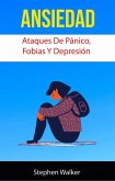Ansiedad: Ataques De Pánico, Fobias Y Depresión (eBook, ePUB)