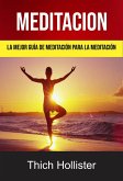 Meditación: La Mejor Guía De Meditación Para La Meditación. (eBook, ePUB)