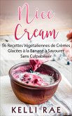 Nice Cream : 56 Recettes Vegetaliennes de Cremes Glacees a la Banane a Savourer Sans Culpabiliser (eBook, ePUB)