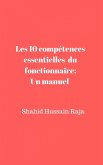 Les 10 competences essentielles du fonctionnaire: Un manuel propose par Shahid Hussain Raja (eBook, ePUB)