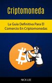 Criptomoneda: La Guía Definitiva Para El Comercio En Criptomonedas (eBook, ePUB) Criptomoneda: La Guía Definitiva Para El Comercio En Criptomonedas (eBook, ePUB)