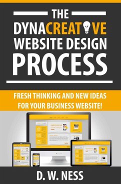 The Dyna Creative Website Design Process: Fresh Thinking and New Ideas for Your Business Website! (eBook, ePUB) - Ness, W.