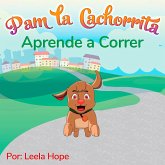Pam la Cachorrita Aprende a Correr (Libros para ninos en español [Children's Books in Spanish)) (eBook, ePUB)