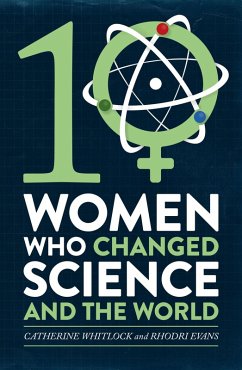 Ten Women Who Changed Science, and the World (eBook, ePUB) - Whitlock, Catherine; Evans, Rhodri