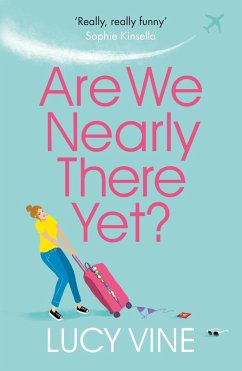 Are We Nearly There Yet? (eBook, ePUB) - Vine, Lucy