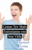 Como Ter Mais Entusiamo em Sua Vida (eBook, ePUB)