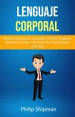 Lenguaje Corporal: Mentiras Necesarias, Lenguaje Corporal, Pequeñas Mentiras Grandes Y Mentiras Que Usted Quería Escuchar (eBook, ePUB)