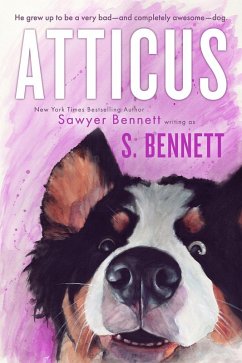 Atticus: A Woman's Journey with the World's Worst Behaved Dog (eBook, ePUB) - Bennett, Sawyer; Bennett, S.