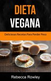 Dieta Vegana: Deliciosas Recetas Veganas Para Bajar De Peso (eBook, ePUB)