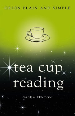 Tea Cup Reading, Orion Plain and Simple (eBook, ePUB) - Various Tea Cup Reading, Orion Plain and Simple (eBook, ePUB) - Various