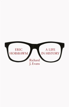 Eric Hobsbawm: A Life in History (eBook, ePUB) - Evans, Richard J.