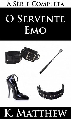 O Servente Emo (A Serie Completa) (eBook, ePUB) - Matthew, K.