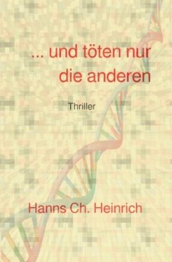 ... und töten nur die anderen - Heinrich, Hanns Ch.