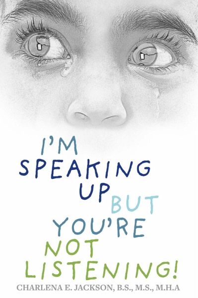 I'm Speaking Up but You're Not Listening! (eBook, ePUB) I'm Speaking Up but You're Not Listening! (eBook, ePUB)