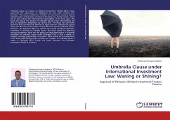 Umbrella Clause under International Investment Law: Waning or Shining? - Ayalew, Yohannes Eneyew