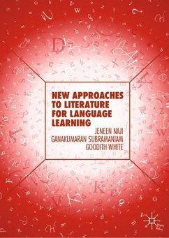 New Approaches to Literature for Language Learning - Naji, Jeneen;Subramaniam, Ganakumaran;White, Goodith