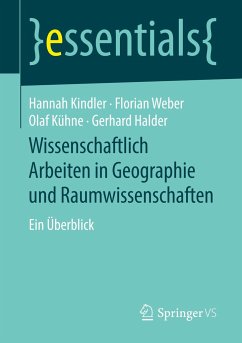 Wissenschaftlich Arbeiten in Geographie und Raumwissenschaften - Kindler, Hannah;Weber, Florian;Kühne, Olaf