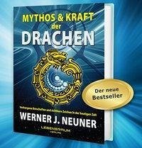 Mythos und Kraft der Drachen - Neuner, Werner Johannes