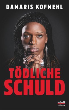 Tödliche Schuld - Kofmehl, Damaris