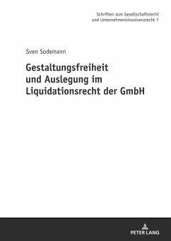 Gestaltungsfreiheit und Auslegung im Liquidationsrecht der GmbH - Sodemann, Sven