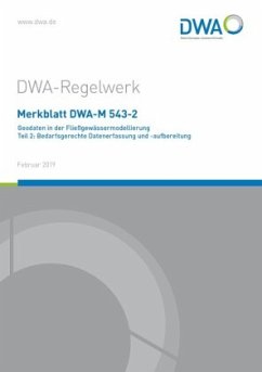 Merkblatt DWA-M 543-2 Geodaten in der Fließgewässermodellierung Teil 2: Bedarfsgerechte Datenerfassung und -aufbereitung - Deutsche Vereinigung für Wasserwirtschaft, Abwasser und Abfall e.V. (DWA)