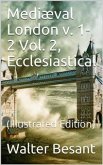Mediæval London, v. 1-2 / Vol. 2, Ecclesiastical (eBook, PDF)