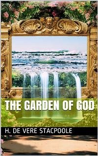 The Garden of God (eBook, PDF) - de Vere Stacpoole, H.