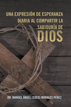 Cover Una Expresión De Esperanza Diaria Al Compartir La Sabiduría De Dios (eBook, ePUB)