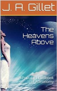 The Heavens Above (eBook, ePUB) - A. Gillet, J.; J. Rolfe, W.