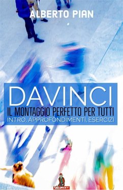 DaVinci il montaggio perfetto per tutti (eBook, ePUB) - Pian, Alberto