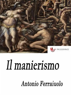 Il manierismo (eBook, ePUB) - Ferraiuolo, Antonio