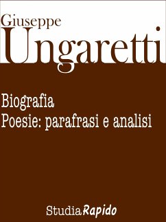 Giuseppe Ungaretti. Biografia e poesie: parafrasi e analisi (eBook, ePUB) - Rapido, Studia