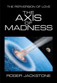 The Axis of Madness (eBook, ePUB)