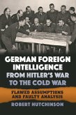 German Foreign Intelligence from Hitler's War to the Cold War (eBook, ePUB)