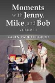 Moments With Jenny, Mike, And Bob (eBook, ePUB) Moments With Jenny, Mike, And Bob (eBook, ePUB)