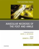 Avascular necrosis of the foot and ankle, An issue of Foot and Ankle Clinics of North America (eBook, ePUB) Avascular necrosis of the foot and ankle, An issue of Foot and Ankle Clinics of North America (eBook, ePUB)