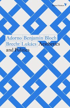 Aesthetics and Politics (eBook, ePUB) - Brecht, Bertolt; Bloch, Ernst; Lukács, Georg; Adorno, Theodor; Benjamin, Walter
