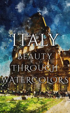 Italy Beauty Through Watercolors (eBook, ePUB) - Martina, Daniyal