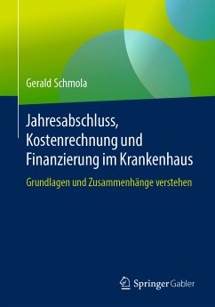 Jahresabschluss, Kostenrechnung und Finanzierung im Krankenhaus (eBook, PDF) - Schmola, Gerald