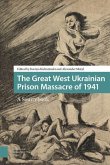 The Great West Ukrainian Prison Massacre of 1941 (eBook, PDF)