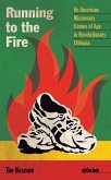 Running to the Fire : An American Missionary Comes of Age in Revolutionary Ethiopia (eBook, ePUB)