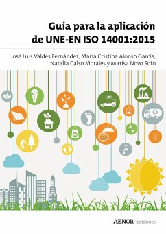Guía para la aplicación de UNE-EN ISO 14001:2015 (eBook, ePUB) - Valdés Fernández, José Luis; Alonso García, María Cristina; Calso Morales, Natalia; Novo Soto, Marisa