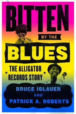 Bitten by the Blues (eBook, ePUB) - Iglauer, Bruce; Roberts, Patrick A.