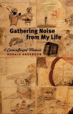 Gathering Noise from My Life (eBook, ePUB)