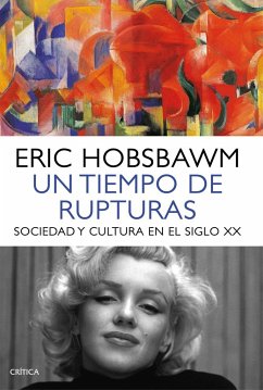 Un tiempo de rupturas : sociedad y cultura en el siglo XX - Hobsbawm, E. J.