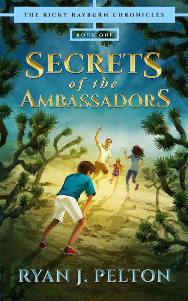 Secrets of the Ambassadors (The Ricky Rayburn Chronicles, #1) (eBook, ePUB) Secrets of the Ambassadors (The Ricky Rayburn Chronicles, #1) (eBook, ePUB)